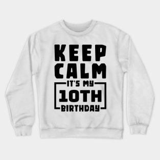Keep calm, it's my 10th birthday Crewneck Sweatshirt